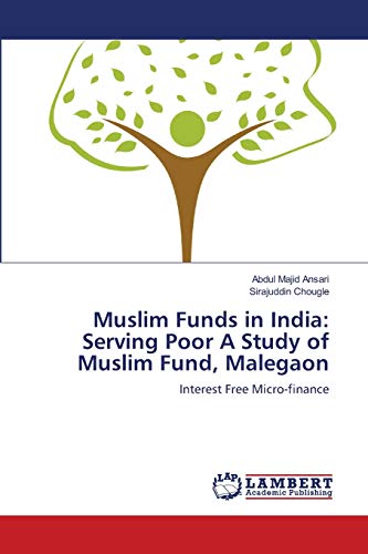 Stock image for Muslim Funds in India: Serving Poor A Study of Muslim Fund, Malegaon: Interest Free Micro-finance for sale by Lucky's Textbooks