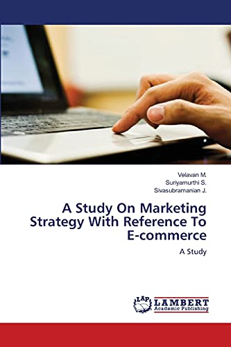 Imagen de archivo de A Study On Marketing Strategy With Reference To E-commerce: A Study a la venta por Lucky's Textbooks