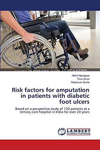 Stock image for Risk factors for amputation in patients with diabetic foot ulcers: Based on a perspective study of 120 patients at a tertiary care hospital in India for over 20 years for sale by Lucky's Textbooks