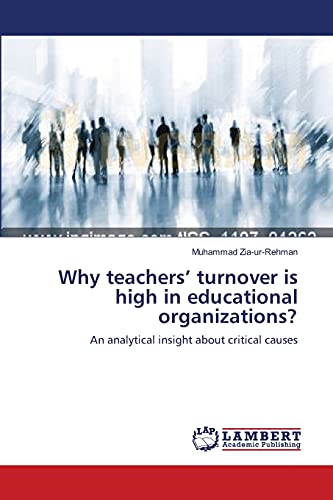 Stock image for Why teachers' turnover is high in educational organizations?: An analytical insight about critical causes for sale by Lucky's Textbooks