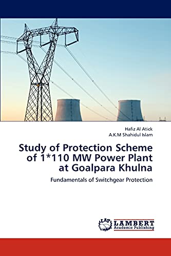 Beispielbild fr Study of Protection Scheme of 1*110 MW Power Plant at Goalpara Khulna: Fundamentals of Switchgear Protection zum Verkauf von Lucky's Textbooks