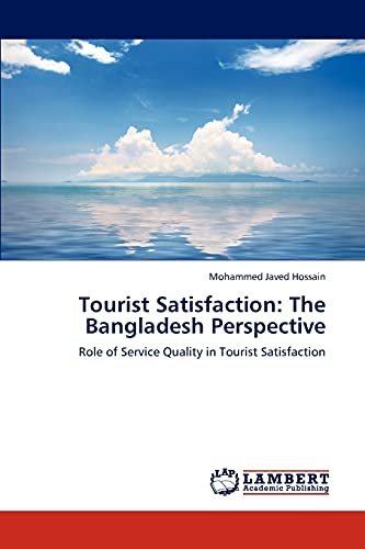 Beispielbild fr Tourist Satisfaction: The Bangladesh Perspective: Role of Service Quality in Tourist Satisfaction zum Verkauf von Lucky's Textbooks