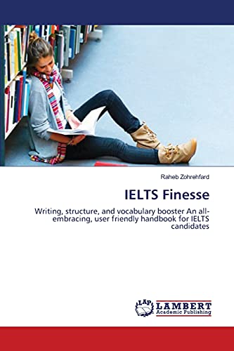 9783659153662: IELTS Finesse: Writing, structure, and vocabulary booster An all-embracing, user friendly handbook for IELTS candidates