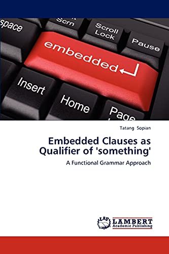 Stock image for Embedded Clauses as Qualifier of 'something': A Functional Grammar Approach for sale by Lucky's Textbooks