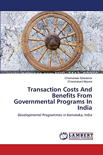 Stock image for Transaction Costs And Benefits From Governmental Programs In India: Developmental Programmes in Karnataka, India for sale by Lucky's Textbooks