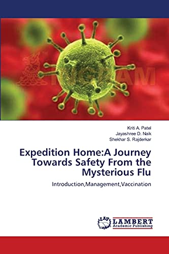 Stock image for Expedition Home:A Journey Towards Safety From the Mysterious Flu: Introduction,Management,Vaccination for sale by Lucky's Textbooks