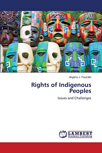 Rights of Indigenous Peoples : Issues and Challenges - Angshu J. Fouzder