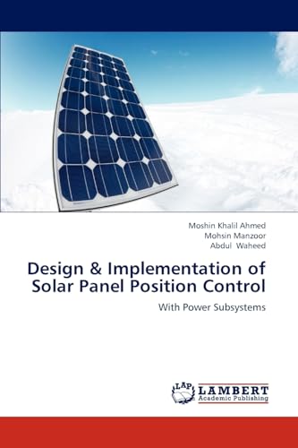 Imagen de archivo de Design & Implementation of Solar Panel Position Control: With Power Subsystems a la venta por Lucky's Textbooks