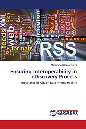 Stock image for Ensuring Interoperability in eDiscovery Process: Importance of XSD on Data Interoperability for sale by Lucky's Textbooks