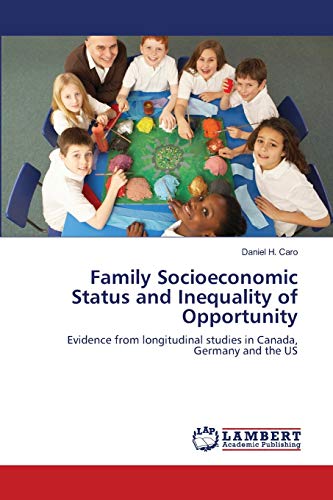 Stock image for Family Socioeconomic Status and Inequality of Opportunity: Evidence from longitudinal studies in Canada, Germany and the US for sale by Lucky's Textbooks