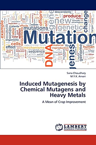 Stock image for Induced Mutagenesis by Chemical Mutagens and Heavy Metals: A Mean of Crop Improvement for sale by Lucky's Textbooks