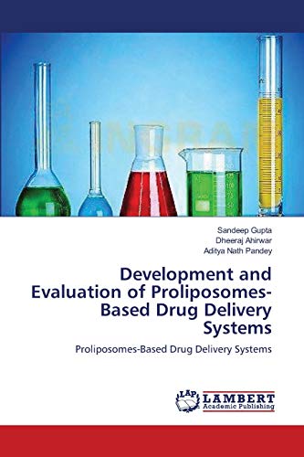 Stock image for Development and Evaluation of Proliposomes-Based Drug Delivery Systems: Proliposomes-Based Drug Delivery Systems for sale by Lucky's Textbooks