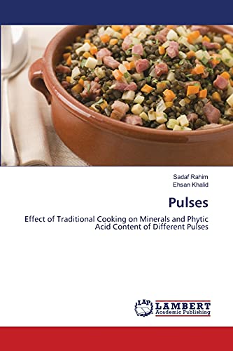 Beispielbild fr Pulses: Effect of Traditional Cooking on Minerals and Phytic Acid Content of Different Pulses zum Verkauf von Lucky's Textbooks