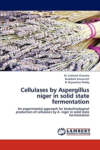 9783659161537: Cellulases by Aspergillus niger in solid state fermentation: An experimental approach for biotechnological production of cellulases by A. niger in solid state fermentation