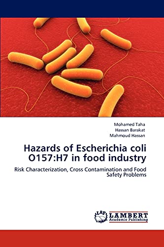 Stock image for Hazards of Escherichia coli O157:H7 in food industry: Risk Characterization, Cross Contamination and Food Safety Problems for sale by Lucky's Textbooks