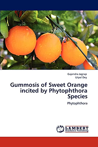 Stock image for Gummosis of Sweet Orange incited by Phytophthora Species: Phytophthora for sale by Lucky's Textbooks