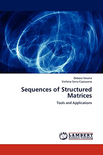 Imagen de archivo de Sequences of Structured Matrices: Tools and Applications a la venta por Lucky's Textbooks