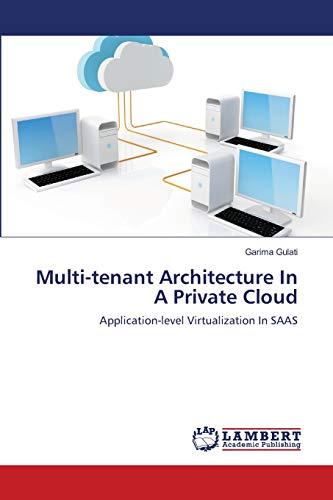 Immagine dell'editore per Multi-tenant Architecture In A Private Cloud: Application-level Virtualization In SAAS venduto da Ria Christie Collections