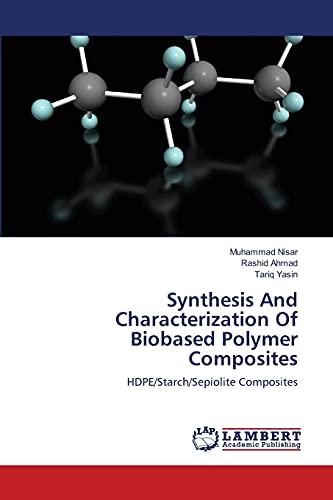 Stock image for Synthesis And Characterization Of Biobased Polymer Composites: HDPE/Starch/Sepiolite Composites for sale by Lucky's Textbooks