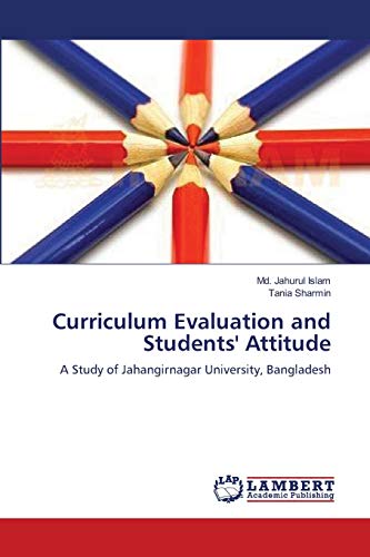 Stock image for Curriculum Evaluation and Students' Attitude: A Study of Jahangirnagar University, Bangladesh for sale by Lucky's Textbooks