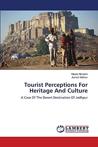 Imagen de archivo de Tourist Perceptions For Heritage And Culture: A Case Of The Desert Destination Of Jodhpur a la venta por Lucky's Textbooks