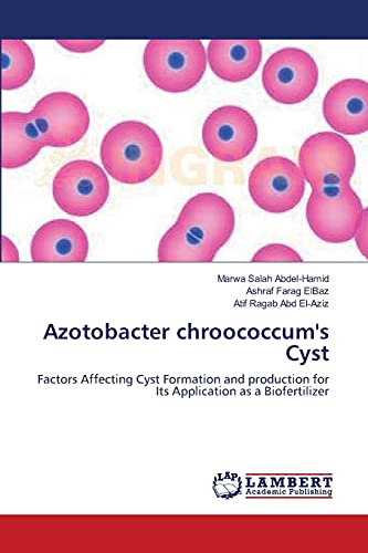 Stock image for Azotobacter chroococcum's Cyst: Factors Affecting Cyst Formation and production for Its Application as a Biofertilizer for sale by Lucky's Textbooks