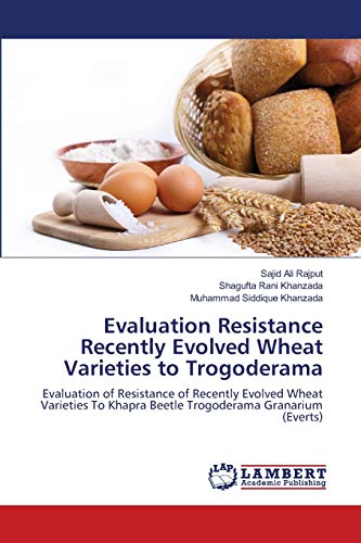 Stock image for Evaluation Resistance Recently Evolved Wheat Varieties to Trogoderama: Evaluation of Resistance of Recently Evolved Wheat Varieties To Khapra Beetle Trogoderama Granarium (Everts) for sale by Lucky's Textbooks