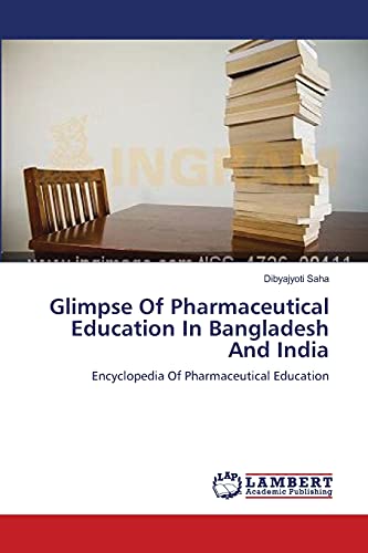 Stock image for Glimpse Of Pharmaceutical Education In Bangladesh And India: Encyclopedia Of Pharmaceutical Education for sale by Lucky's Textbooks