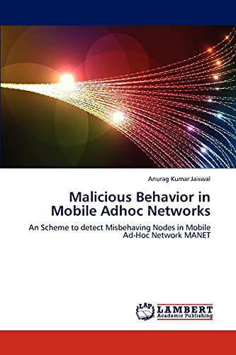 Imagen de archivo de Malicious Behavior in Mobile Adhoc Networks: An Scheme to detect Misbehaving Nodes in Mobile Ad-Hoc Network MANET a la venta por Lucky's Textbooks