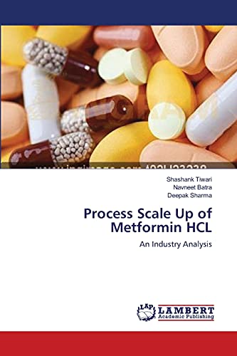 Stock image for Process Scale Up of Metformin HCL: An Industry Analysis for sale by Lucky's Textbooks