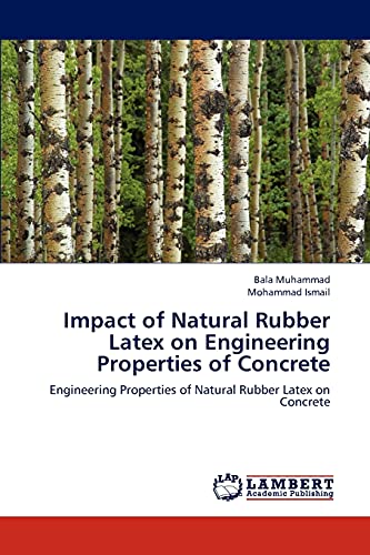 Stock image for Impact of Natural Rubber Latex on Engineering Properties of Concrete: Engineering Properties of Natural Rubber Latex on Concrete for sale by Lucky's Textbooks