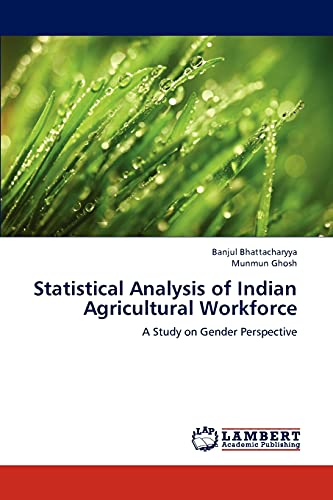 Stock image for Statistical Analysis of Indian Agricultural Workforce: A Study on Gender Perspective for sale by Lucky's Textbooks