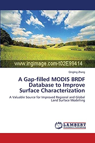 Stock image for A Gap-filled MODIS BRDF Database to Improve Surface Characterization: A Valuable Source for Improved Regional and Global Land Surface Modelling for sale by Lucky's Textbooks