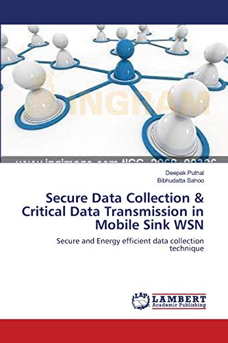 Stock image for Secure Data Collection & Critical Data Transmission in Mobile Sink WSN: Secure and Energy efficient data collection technique for sale by Lucky's Textbooks