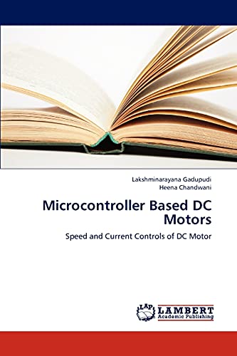 Stock image for Microcontroller Based DC Motors: Speed and Current Controls of DC Motor for sale by Lucky's Textbooks