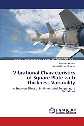 Imagen de archivo de Vibrational Characteristics of Square Plate with Thickness Variability: A Study on Effect of Bi-dimensional Temperature Variations a la venta por Lucky's Textbooks