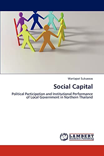 9783659169762: Social Capital: Political Participation and Institutional Performance of Local Government in Northern Thailand