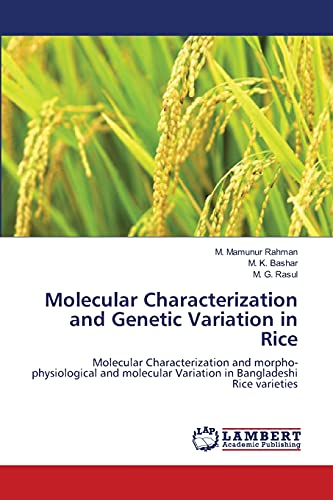 Beispielbild fr Molecular Characterization and Genetic Variation in Rice: Molecular Characterization and morpho-physiological and molecular Variation in Bangladeshi Rice varieties zum Verkauf von Lucky's Textbooks