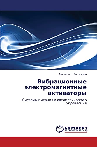 Stock image for Vibratsionnye elektromagnitnye aktivatory: Sistemy pitaniya i avtomaticheskogo upravleniya (Russian Edition) for sale by Lucky's Textbooks