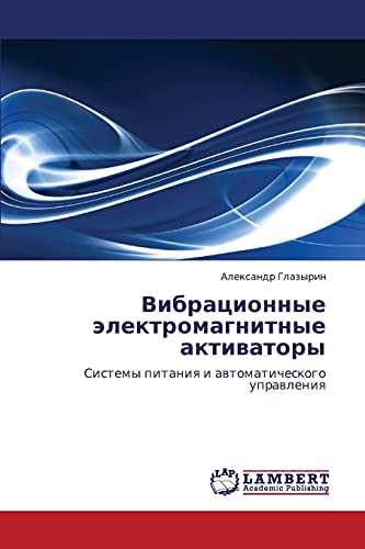 9783659170133: Vibratsionnye elektromagnitnye aktivatory: Sistemy pitaniya i avtomaticheskogo upravleniya (Russian Edition)
