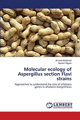 Imagen de archivo de Molecular ecology of Aspergillus section Flavi strains: Approaches to understand the role of aflatoxin genes in aflatoxin biosynthesis a la venta por Lucky's Textbooks