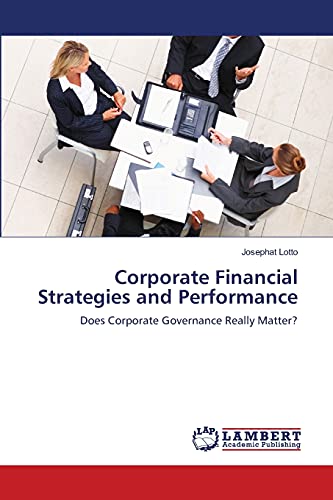 Stock image for Corporate Financial Strategies and Performance: Does Corporate Governance Really Matter? for sale by Lucky's Textbooks