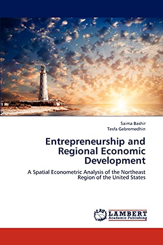 9783659172458: Entrepreneurship and Regional Economic Development: A Spatial Econometric Analysis of the Northeast Region of the United States