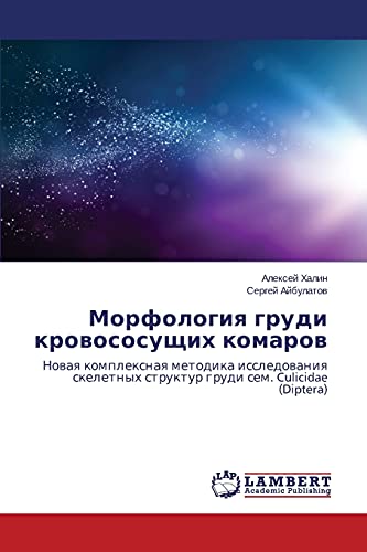 Stock image for Morfologiya grudi krovososushchikh komarov: Novaya kompleksnaya metodika issledovaniya skeletnykh struktur grudi sem. Culicidae (Diptera) (Russian Edition) for sale by Lucky's Textbooks