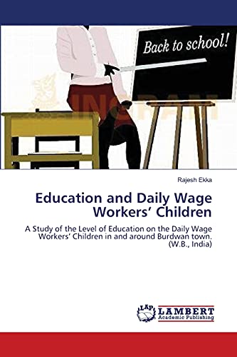 9783659178122: Education and Daily Wage Workers’ Children: A Study of the Level of Education on the Daily Wage Workers’ Children in and around Burdwan town. (W.B., India)