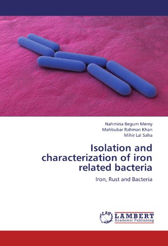 Stock image for Isolation And Characterization Of Iron Related Bacteria: Iron, Rust And Bacteria for sale by Revaluation Books