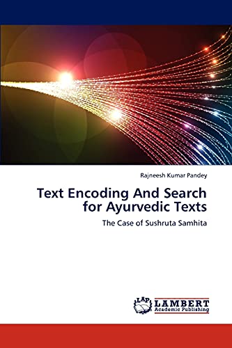 Stock image for Text Encoding And Search for Ayurvedic Texts: The Case of Sushruta Samhita for sale by Lucky's Textbooks