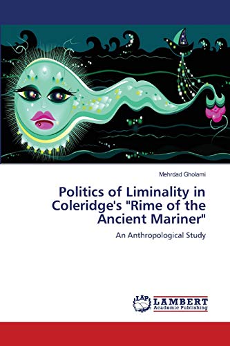 9783659178757: Politics of Liminality in Coleridge's "Rime of the Ancient Mariner": An Anthropological Study
