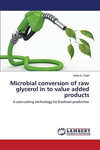 Beispielbild fr Microbial conversion of raw glycerol in to value added products: A cost cutting technology for biodiesel production zum Verkauf von Lucky's Textbooks