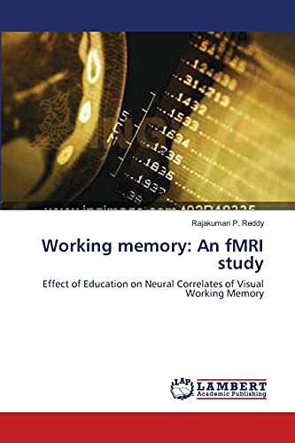 Stock image for Working memory: An fMRI study: Effect of Education on Neural Correlates of Visual Working Memory for sale by Lucky's Textbooks